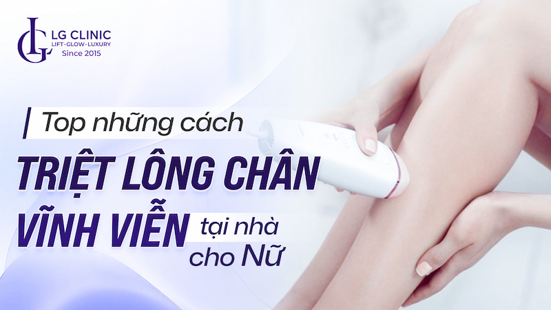 cách triệt lông chân vĩnh viễn tại nhà cho nữ