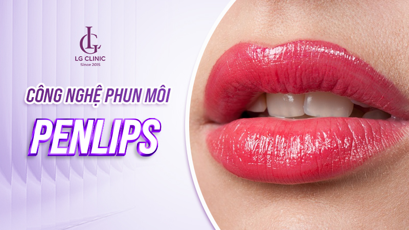 cong-nghe-phun-moi-moi-nhat-12 Công nghệ phun môi Penlips