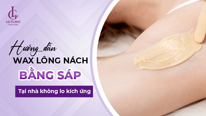 Cách wax lông nách tại nhà bằng sáp