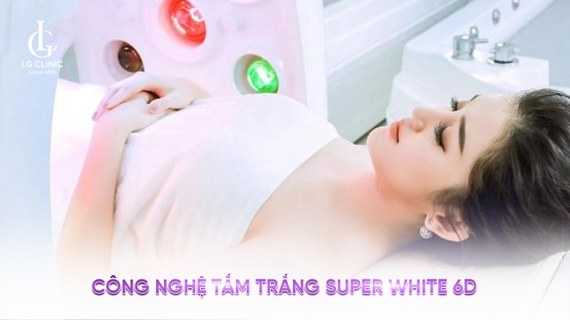 Tắm trắng bằng công nghệ Super White 6D
