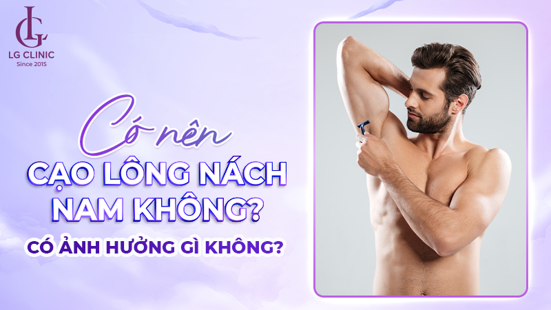 có nên cạo lông nách nam
