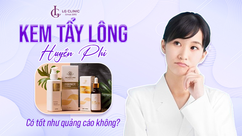 Kem tẩy lông Huyền Phi có tốt không
