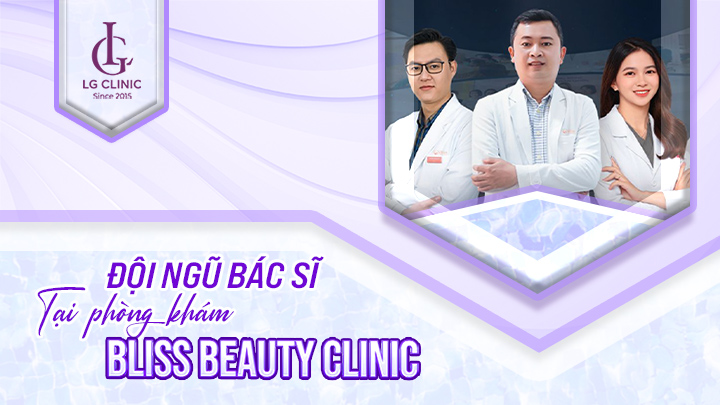 Đội ngũ bác sĩ tại Phòng khám Bliss Beauty Clinic