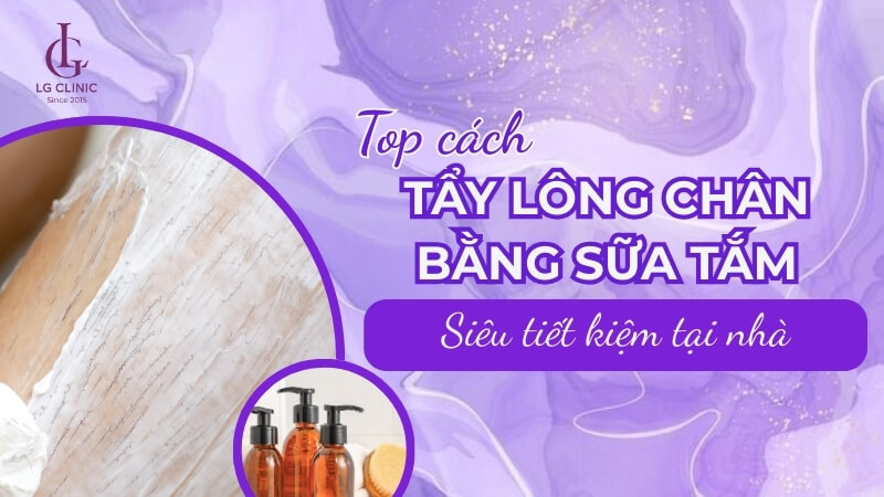 cách tẩy lông chân bằng sữa tắm