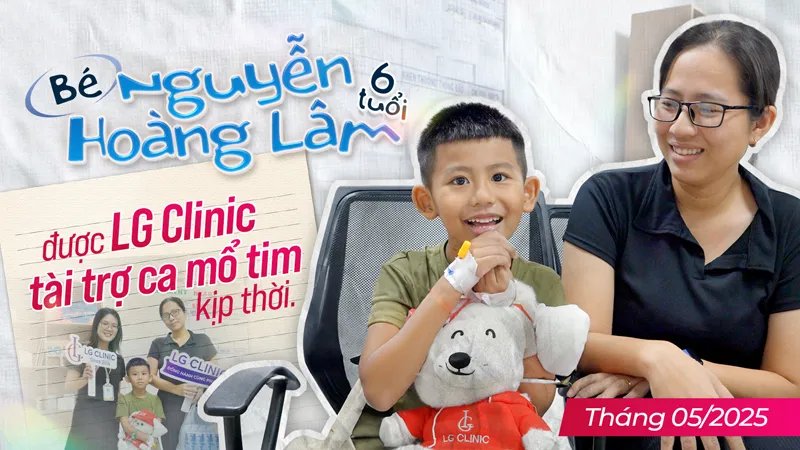 Touch to Heart: Bé Nguyễn Hoàng Lâm 6 tuổi được LG Clinic tài trợ ca mổ tim
