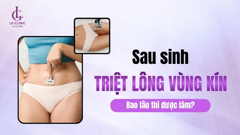 Triệt lông vùng kín sau khi sinh được không