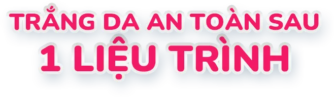 Trắng da an toàn sau 1 liệu trình